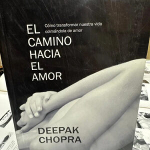 El Camino Hacia El Amor - Deepak Chopra