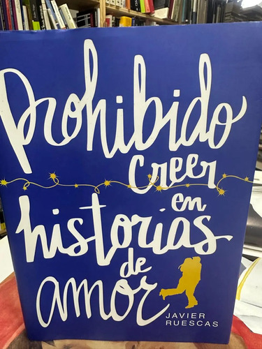 producto_639279694126326824_0 Prohibido Creer En Historias De Amor - Javier Ruescas
