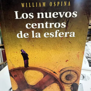 Los Nuevos Centros De La Esfera - William Ospina