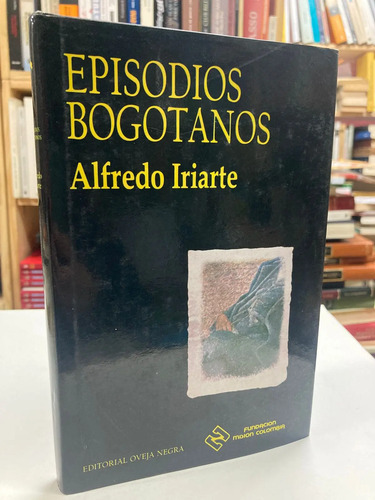 Episodios Bogotanos - Alfredo Iriarte