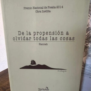 De La Propensión A Olvidar Todas Las Cosas - Hannah
