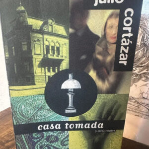 Casa Tomada Y Otros Relatos - Julio Cortázar