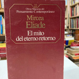 El Mito Del Eterno Retorno - Mircea Eliade
