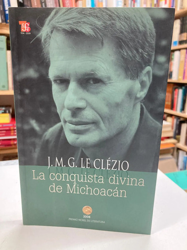 La Conquista Divina De Michoacán - J.m.g. Le Clézio