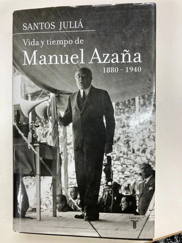 Vida Y Tiempo De Manuel Azaña 1880-1940 - Santos Juliá
