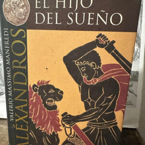 Aléxandros El Hijo Del Sueño - Valerio Massimo Manfredi