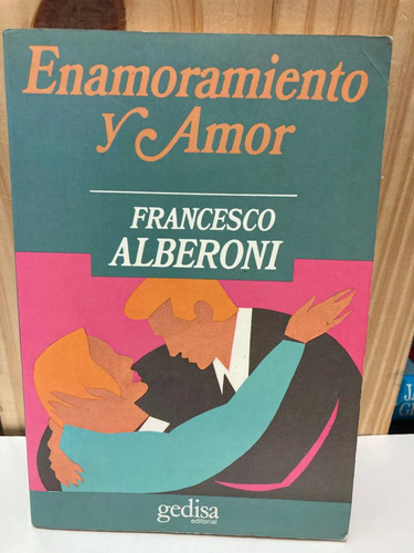 Enamoramiento Y Amor - Francesco Alberroni
