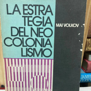 producto_639279708407875578_0 La Estrategia Del Neocolonialismo - Mai Volkov