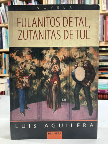 Fulanito De Tal, Zutanitas De Tul - Luis Aguilera