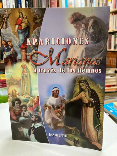 Apariciones Marianas A Través De Los Tiempos José Luis Pivel