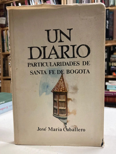 Un Diario Particulares De Bogotá - José Maria Caballero