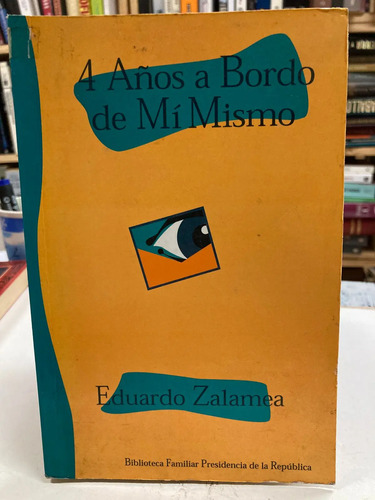 4 Años  Bordo De Mí Mismo - Eduardo Zalamea
