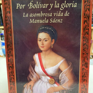 producto_639279719763052042_0 Por Bolívar Y La Gloría La Asombrosa Vida De Manuela Sáenz