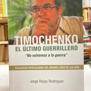 producto_639279719868697407_0 Timochenko El Último Guerrillero - Jorge Rojas Rodríguez