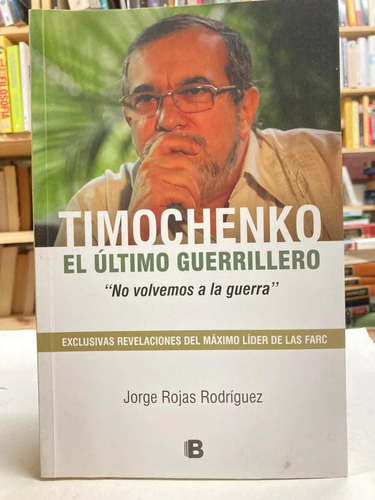 Timochenko El Último Guerrillero - Jorge Rojas Rodríguez