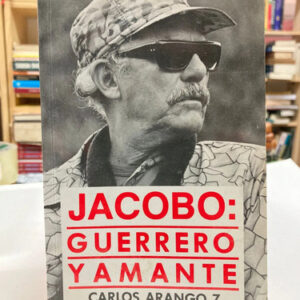 Jacobo: Guerrero Y Amante - Carlos Arango Z.