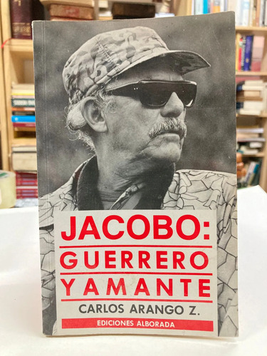 Jacobo: Guerrero Y Amante - Carlos Arango Z.