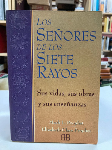 Los Señores De Los Siete Rayos - Mark L. Prophet