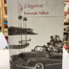 Llegaron - Fernando Vallejo