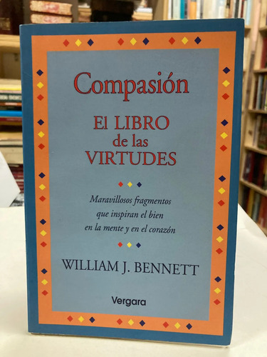 Compasión El Libro De Las Virtudes - William J. Bennett