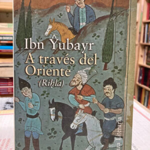 A Través Del Oriente (rihla) - Ibn Yubayr