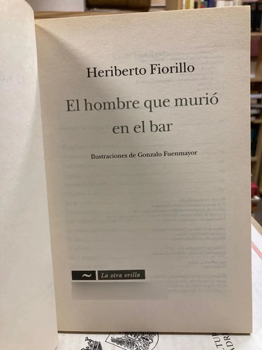 El Hombre Que Murió En El Bar - Heriberto Fiorillo