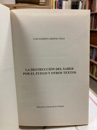 La Destrucción Del Saber Por El Fuego - Luis Alberto Arenas
