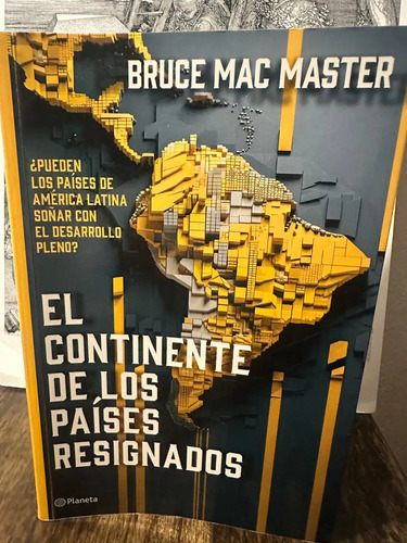 El Continente De Los Países Resignados - Bruce Mac Master