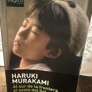 Al Sur De La Frontera, Al Oeste Del Sol - Haruki Murakami