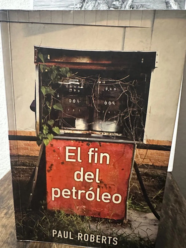 El Fin Del Petróleo - Paul Roberts