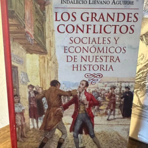 Los Grandes Conflictos Sociales Y Económicos De Nuestra Hist