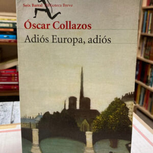 Adiós Europa, Adiós - Óscar Collazos