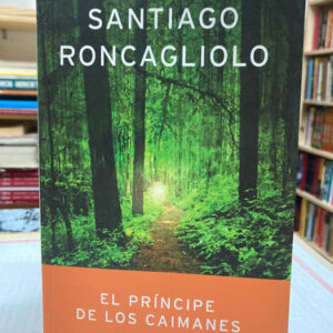 producto_639279740403790694_0 El Príncipe De Los Caimanes - Santiago Roncagliolo