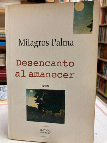 Desencanto Al Amanecer - Milagros Palma