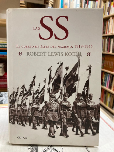 La Ss El Cuerpo De Élite Del Nazismo 1919-1945