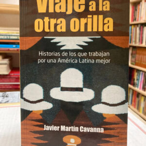 Viaje A La Otra Orilla - Javier Martín Cavanna