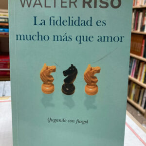 producto_639279742119474636_0 La Fidelidad Es Mucho Más Que Amor - Walter Riso