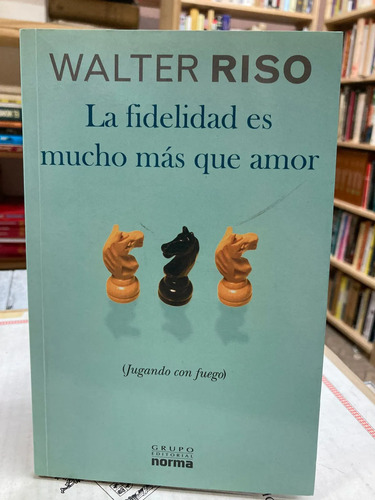 producto_639279742119474636_0 La Fidelidad Es Mucho Más Que Amor - Walter Riso