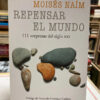 Repensar El Mundo - Moisés Naím