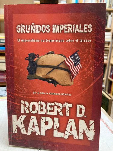 Gruñidos Imperiales - Robert D. Kaplan