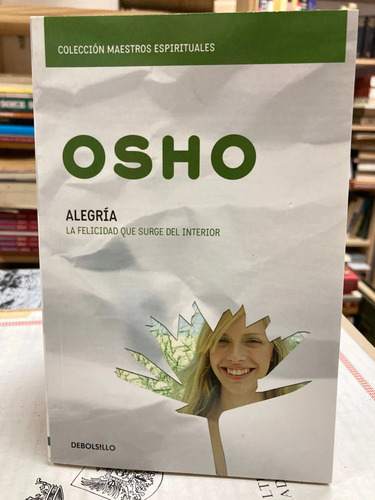 Alegría, La Felicidad Que Surge Del Interior - Osho