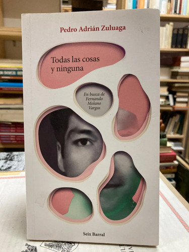 Todas Las Cosas Y Ninguna - Pedro Adrián Zuluaga