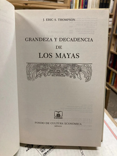 Grandeza Y Decadencia De Los Mayas - J. Eric S. Thompson