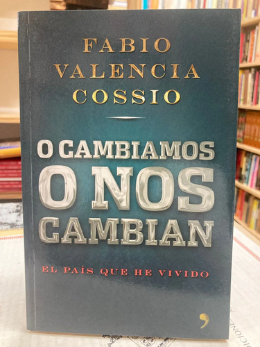 O Cambiamos O Nos Cambian - Fabio Valencia Cossio
