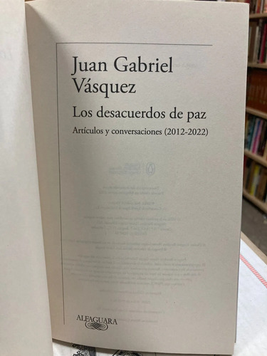 Los Desacuerdos De La Paz - Juan Gabriel Vásquez