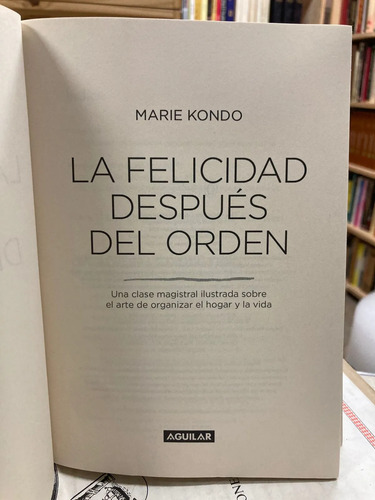 La Felicidad Después Del Orden - Marie Kondo