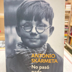 producto_639279755789663008_0 No Pasó Nada - Antonio Skármeta