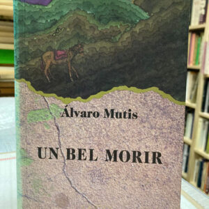 producto_639279756013489413_0 Un Bel Morir - Álvaro Mutis