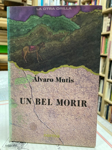 Un Bel Morir - Álvaro Mutis