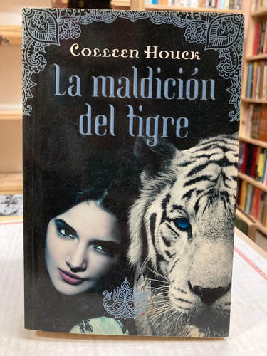 La Maldición Del Tigre - Colleen Houer